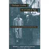 Dialogic Civility in a Cynical Age: Community, Hope, and Interpersonal Relationships