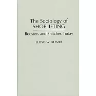 The Sociology of Shoplifting: Boosters and Snitches Today