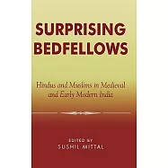 Surprising Bedfellows: Hindus and Muslims in Medieval and Early Modern India