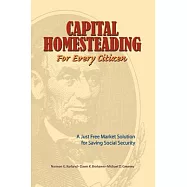 Capital Homesteading for Every Citizen: A Just Free Market Solution for Saving Social Security