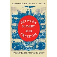 Between Slavery and Freedom: Philosophy and American Slavery