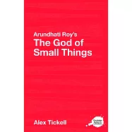Arundhati Roy&rsquo;s the God of Small Things: A Routledge Study Guide
