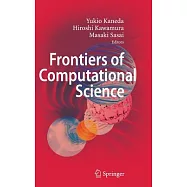 Frontiers of Computational Science: Proceedings of the International Symposium on Frontiers of Computational Science 2005