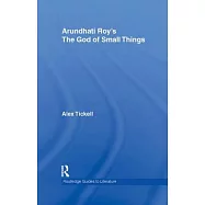 Arundhati Roy&rsquo;s the God of Small Things: A Routledge Study Guide