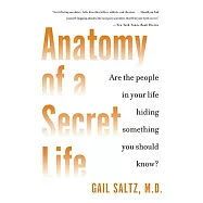 Anatomy of a Secret Life: Are the People in Your Life Hiding Something You Should Know?