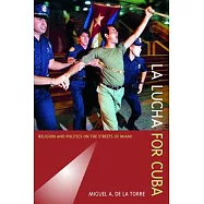 LA Lucha for Cuba: Religion and Politics on the Streets of Miami