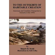 To The Outskirts Of Habitable Creation: Americans And Canadians Transported To Tasmania In The 1840s