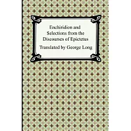 Enchiridion And Selections from the Discourses of Epictetus