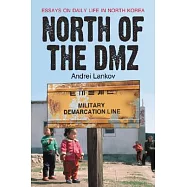 North of the DMZ: Essays on Daily Life in North Korea