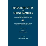 Massachusetts and Maine Families in the Ancestry of Walter Goodwin Davis: A Reprinting, in Alphabetical Order by