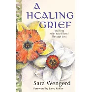 A Healing Grief: Walking With Your Friend Through Loss