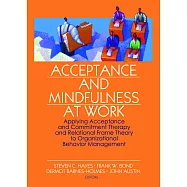 Acceptance and Mindfulness at Work: Applying Acceptance and Commitment Therapy and Relational Frame Theory to Organizational Behavior Management
