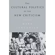 The Cultural Politics of the New Criticism