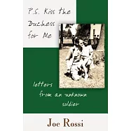 P.s. Kiss the Duchess for Me: Letters from an Unknown Soldier