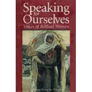 Speaking for Ourselves: Voices of Biblical Women