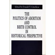 The Politics of Abortion and Birth Control in Historical Perspective