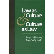 Law As Culture and Culture As Law: Essays in Honor of John Phillip Reid