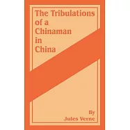 The Tribulations of a Chinaman in China