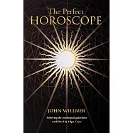 The Perfect Horoscope: Following the Astrological Guidelines Established by Edgar Cayce