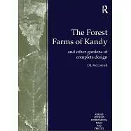 The Forest Farms of Kandy: And Other Gardens of Complete Design