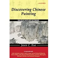 Discovering Chinese Painting: Dialogues With Art Historians
