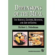 Dimensions of the Meal: The Science, Culture, Business, and Art of Eating