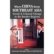 Where China Meets Southeast Asia: Social & Cultural Change in the Border Region