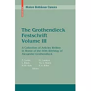 The Grothendieck Festschrift, Volume III: A Collection of Articles Written in Honor of the 60th Birthday of Alexander