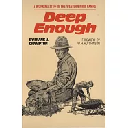 Deep Enough: A Working Stiff in the Western Mine Camps
