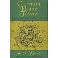 German Home Towns: Community, State, and General Estate, 1648-1871