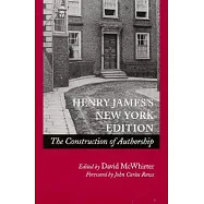 Henry James&rsquo;s New York Edition: The Construction of Authorship