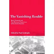 The Vanishing Rouble: Barter Networks and Non-Monetary Transactions in Post-Soviet Societies