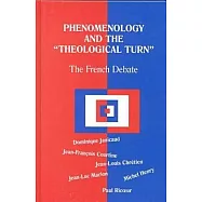 Phenomenology and the "Theological Turn": The French Debate