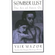 Somber Lust: The Art of Amos Oz