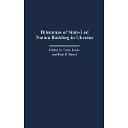 Dilemmas of State-Led Nation Building in Ukraine