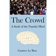 The Crowd: A Study of the Popular Mind