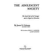 Adolescent Society: The Social Life of the Teenager and Its Impact on Education