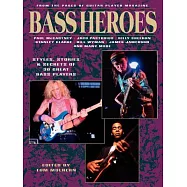 Bass Heroes: Styles, Stories & Secrets of 30 Great Bass Players/from the Pages of Guitar Player Magazine