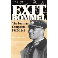 Exit Rommel: The Tunisian Campaign, 1942-1943