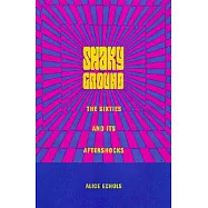Shaky Ground: The &rsquo;60s and Its Aftershocks