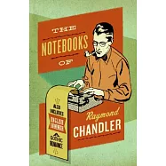 The Notebooks of Raymond Chandler: and English Summer a Gothic Romance