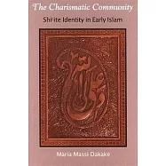 The Charismatic Community: Shi’ite Identity in Early Islam
