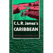 C.L.R. James&rsquo;s Caribbean