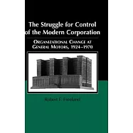 The Struggle for Control of the Modern Corporation: Organizational Change at General Motors, 1924-1970