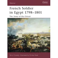 French Soldier in Egypt 1798-1801: The Army of the Orient