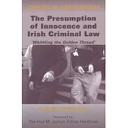 The Presumption of Innocence in Irish Criminal Law , &rsquo;Whittling the &rsquo;Golden Thread&rsquo;