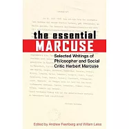 The Essential Marcuse: Selected Writings of Philosopher and Social Critic Herbert Marcuse