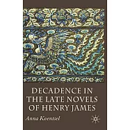Decadence in the Late Novels of Henry James