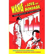 Wang in Love and Bondage: Three Novellas by Wang Xiaobo