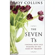 The Seven T’s: Finding Hope and Healing in the Wake of Tragedy